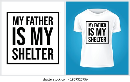My Father is my shelter t-shirt design - Love dad t-shirts - Step dad love t-shirt design