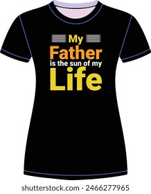 My father is the sun of my life T shirt Design