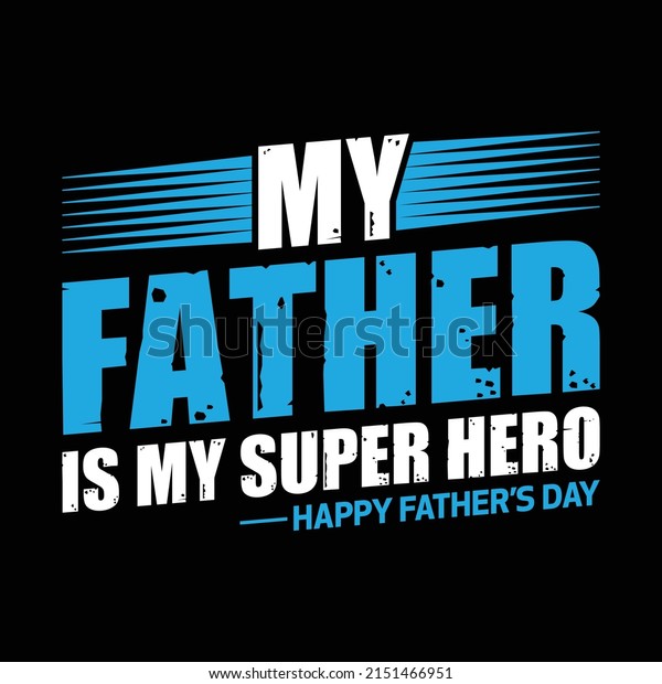 My father is my super hero vector art\
t-shirt design, Dad, day, hero, graphic,\
\
editable