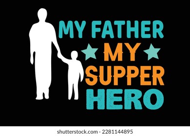 MY FATHER MY SUPPER HERO t shirt design