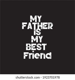 My fathers is my best friend T shirt design 