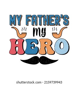 My  father''s  my hero t shirt design  template