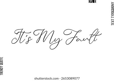 É a minha culpa Cursiva Tipografia de texto de estilo citação na moda para projetos de t-shirt