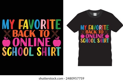 My favorite back to online school shirt, back to school typography vector t-shirt design. Back to school t-shirt design with motivational quote. T shirt design template, vector design print, clothes.