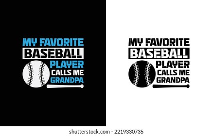 My Favorite Baseball Player Call Me Grandpa Baseball Quote T shirt design, typography