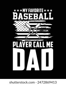 MY FAVORITE BASEBALL PLAYER CALL ME DAD TSHIRT DESIGN