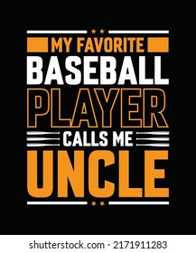 My favorite baseball player calls me uncle Baseball T-shirt Design