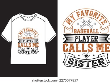 My favorite baseball player calls me sister T-Shirt Design svg