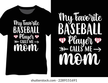 My Favorite Baseball Player Calls Me Mom, Baseball Mom Vector Design