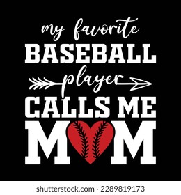 My Favorite Baseball Player Calls Me Mom Shirt, Baseball Mom Shirt, Mother's Day Grandma Mom, Grandma, Baseball Shirt, Baseball Shirt Print Template svg