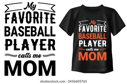 My Favorite Baseball Player Calls Me Mom Typography T-shirt design
