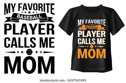 My Favorite Baseball Player Calls Me Mom Typography T-shirt design