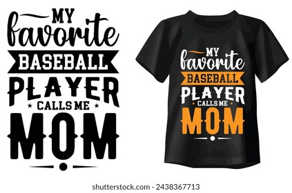 My Favorite Baseball Player Calls Me Mom Typography T-shirt design