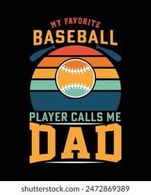 MY FAVORITE BASEBALL PLAYER CALLS ME DAD TSHIRT DESIGN