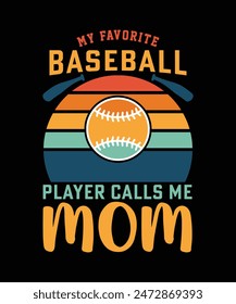 MY FAVORITE BASEBALL PLAYER CALLS ME MOM TSHIRT DESIGN