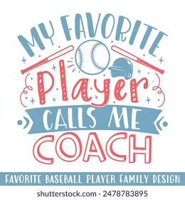 My Favorite baseball player calls me coach, baseball player family designs