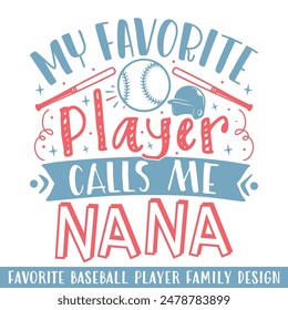 My Favorite baseball player calls me nana, baseball player family designs