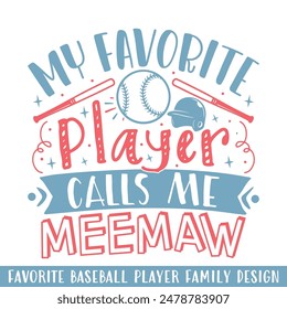 My Favorite baseball player calls me meemaw, baseball player family designs