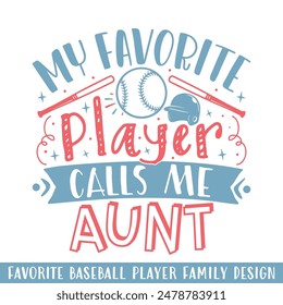 My Favorite baseball player calls me aunt, baseball player family designs