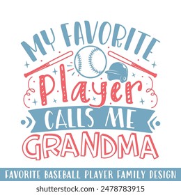My Favorite baseball player calls me grandma, baseball player family designs
