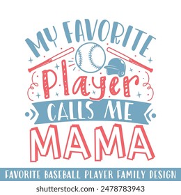 My Favorite baseball player calls me mama, baseball player family designs