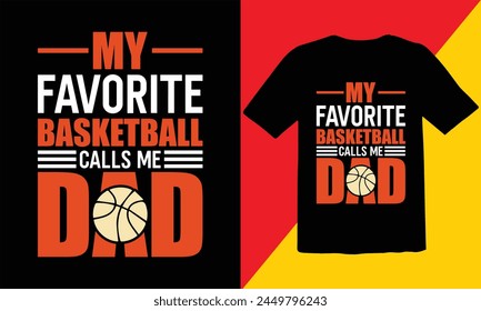 My favorite  Basketball  Calls 
 Me Dad Typography T shirt Design,Retro Basketball T-Shirt Design,Basketball t-shirt design for print,Basketball typography vector t-shirt design,Cut Files