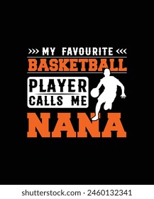 My favorite Basketball player call me NANA Basketball t shirt