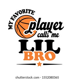 My favorite basketball player calls me LIL BRO vector file. Stock digital drawing. Isolated on transparent background.