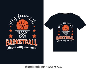 My favorite basketball player calls me mom Basketball illustrations for print-ready T-Shirts design