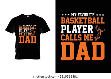 My Favorite Basketball Player Calls Me Dad Funny Basketball T-shirt