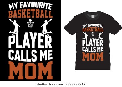 My favorite basketball player calls me mom t-shirt design vector template for a basketball lover.