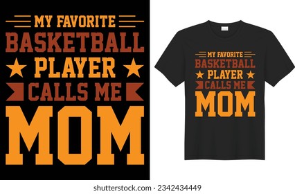 My favorite basketball player calls me mom typography vector t-shirt Design. Perfect for print items and bag, poster, template. Handwritten vector illustration. Isolated on black background.