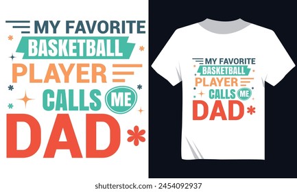 My Favorite BasketBall Player Calls Me Dad Tshirt, Father's Day Tee Shirt Design