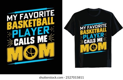 My favorite basketball player calls me mom t-shirt design vector template for a basketball lover, sports quote