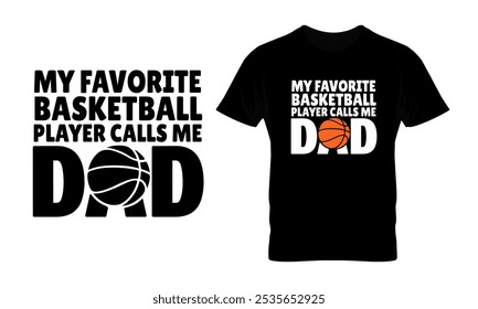 My favorite basketball player calls me dad tshirt design