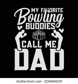 My favorite Bowling Buddies Call Me Dad