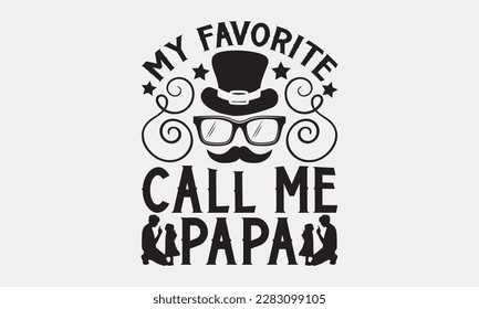 My favorite call me papa - Father's day svg typography t-shirt design. celebration in calligraphy text or font means jun father's day in the Middle East. Greeting templates, cards, mugs, brochures.