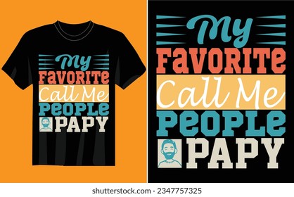 
my favorite call me people papy t-shirt Design