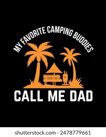 My Favorite Camping Buddies Call Me Dad Camping T-Shirt Design