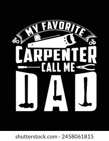 
MY FAVORITE CARPENTER CALL ME DAD TSHIRT