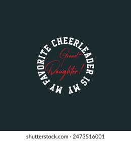 My favorite cheerleader is my grand daughter. Cheer Printable design. Cheer leading quotes, quotes, shirt, poster, and label design.