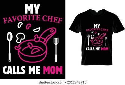 My Favorite Chef Call Me Mom T-Shirt