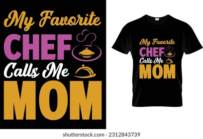  My Favorite Chef Calls Me Mom Funny Cooking Mothers Day Gift T-Shirt