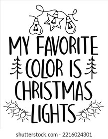 My Favorite Color Is Christmas Light, Merry Christmas shirt print template, funny Xmas shirt design, Santa Claus funny quotes typography design