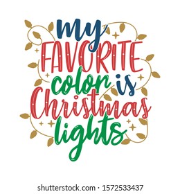 My Favorite Color Is Christmas Lights - Christmas design