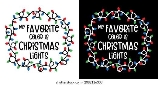 My Favorite Color is Christmas Lights Doodle X Mas Season hand drawn Design for t-shirt, greeting card or poster design Background Vector Illustration.