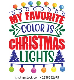 My Favorite Color Is Christmas Lights T-Shirt Design Vector File