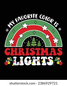 My Favorite Color is Christmas Lights Merry Christmas shirts Print Template, Xmas Ugly Snow Santa Clouse New Year Holiday Candy Santa Hat vector illustration for Christmas hand lettered.