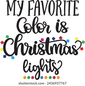 My favorite color is christmas lights, merry christmas, christmas holiday, vector illustration files