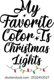 My Favorite Color Is Christmas Lights T Shirt Design